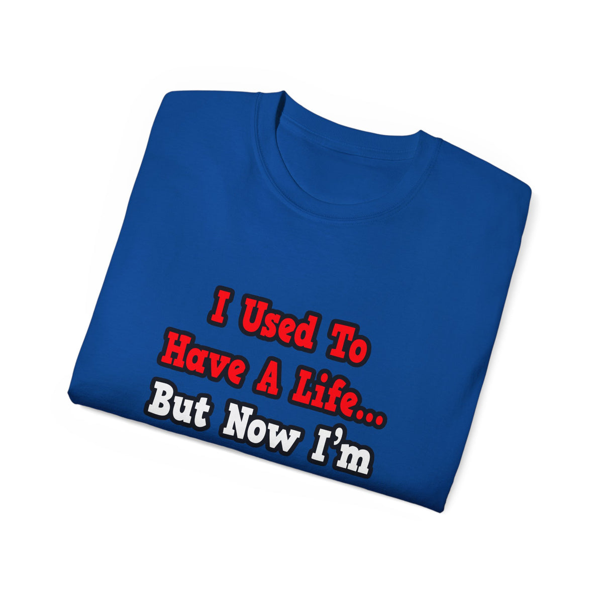 I Used to Have a Life...Doctor - Unisex Ultra Cotton Tee
