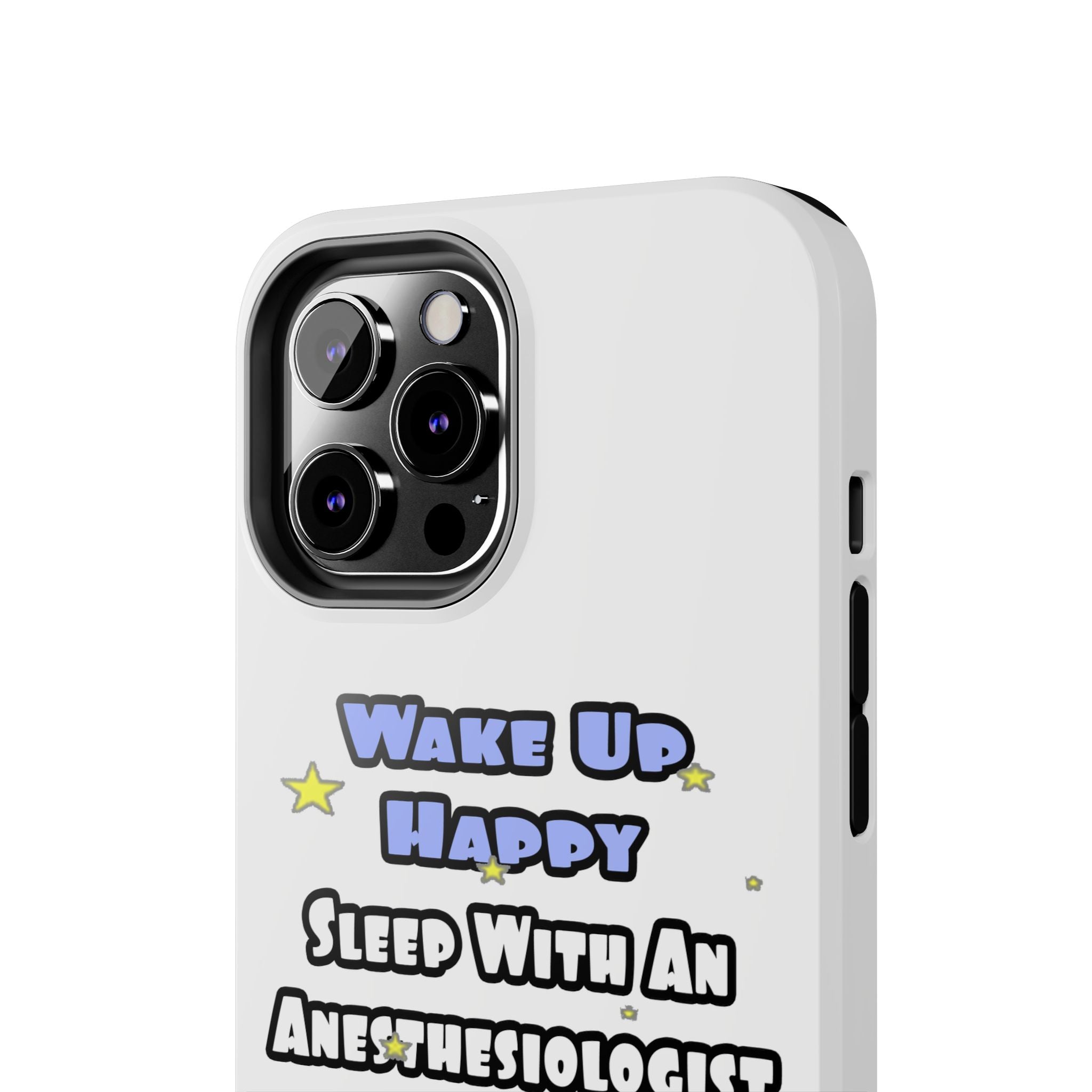 Wake Up Happy .. Sleep With Anesthesiologist Asst - Tough Phone Cases