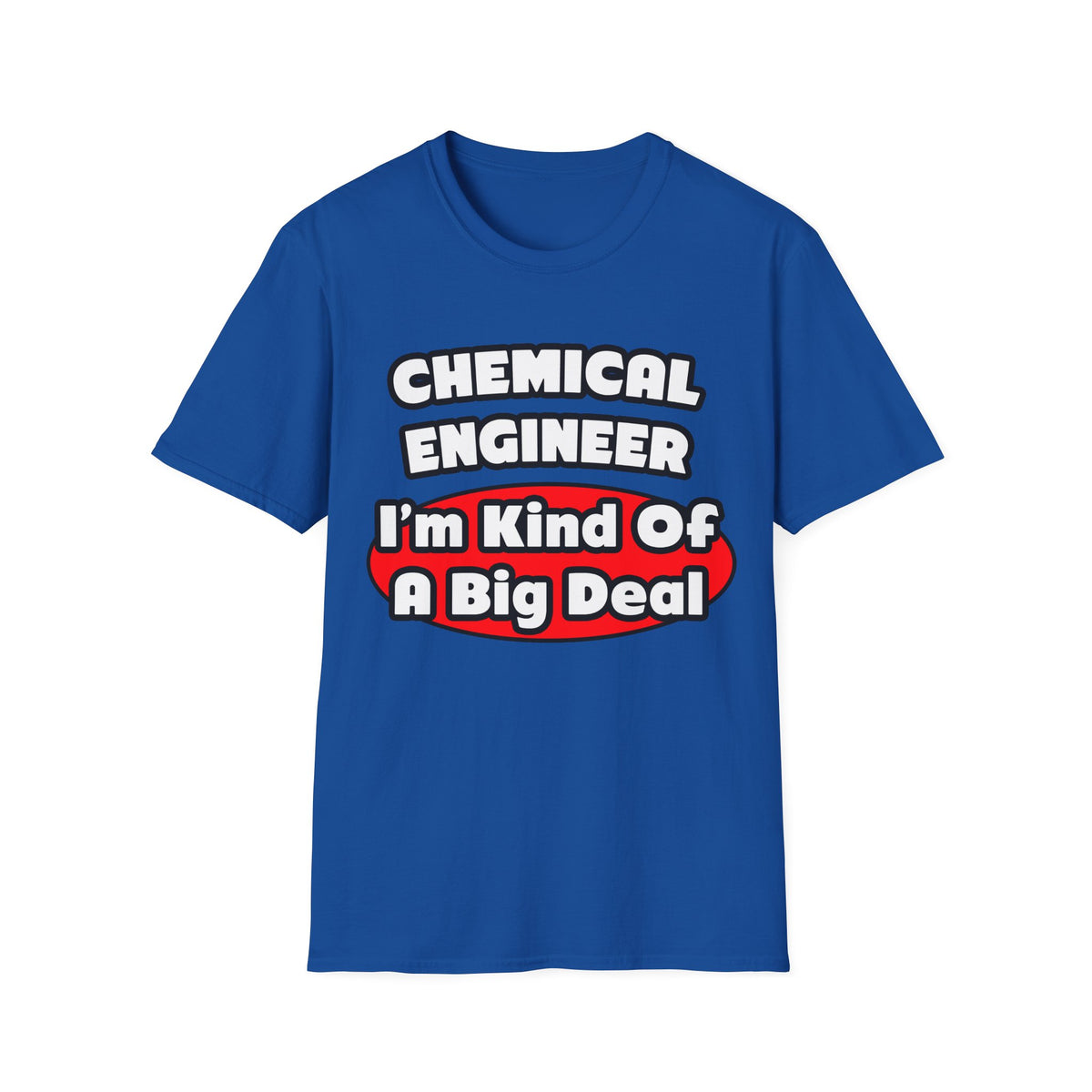 Chemical Engineer...Big Deal (2) - Unisex Softstyle T-Shirt