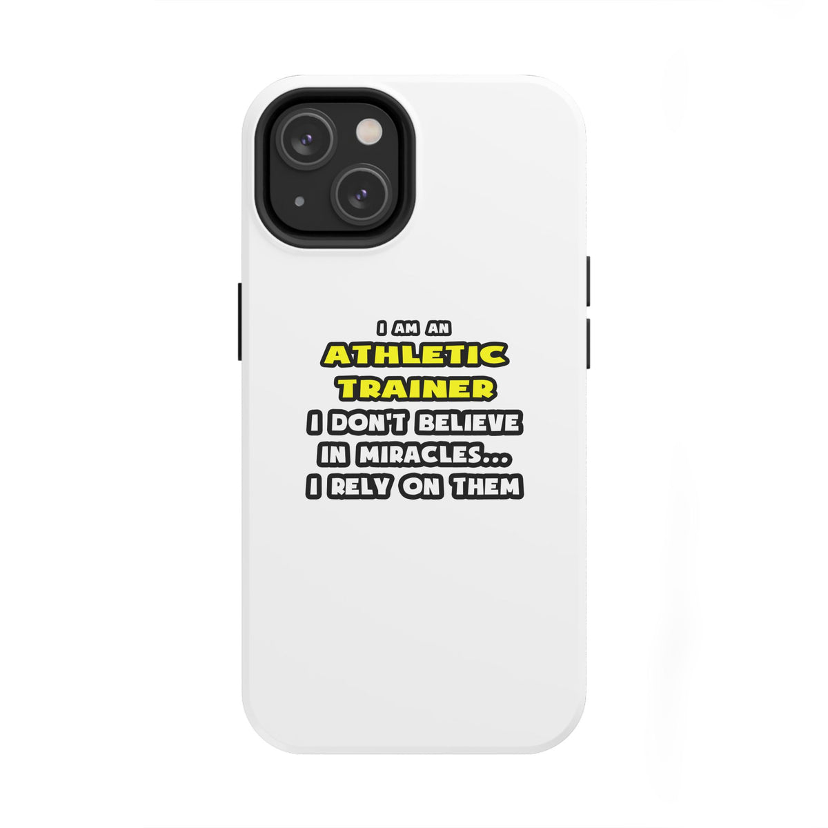Miracles and Athletic Trainers ... Funny - Tough Phone Cases