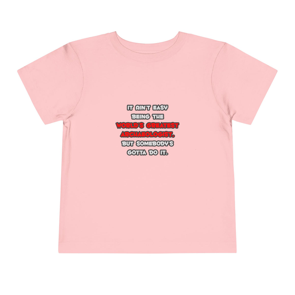 World's Greatest Archaeologist Joke - Toddler Short Sleeve Tee