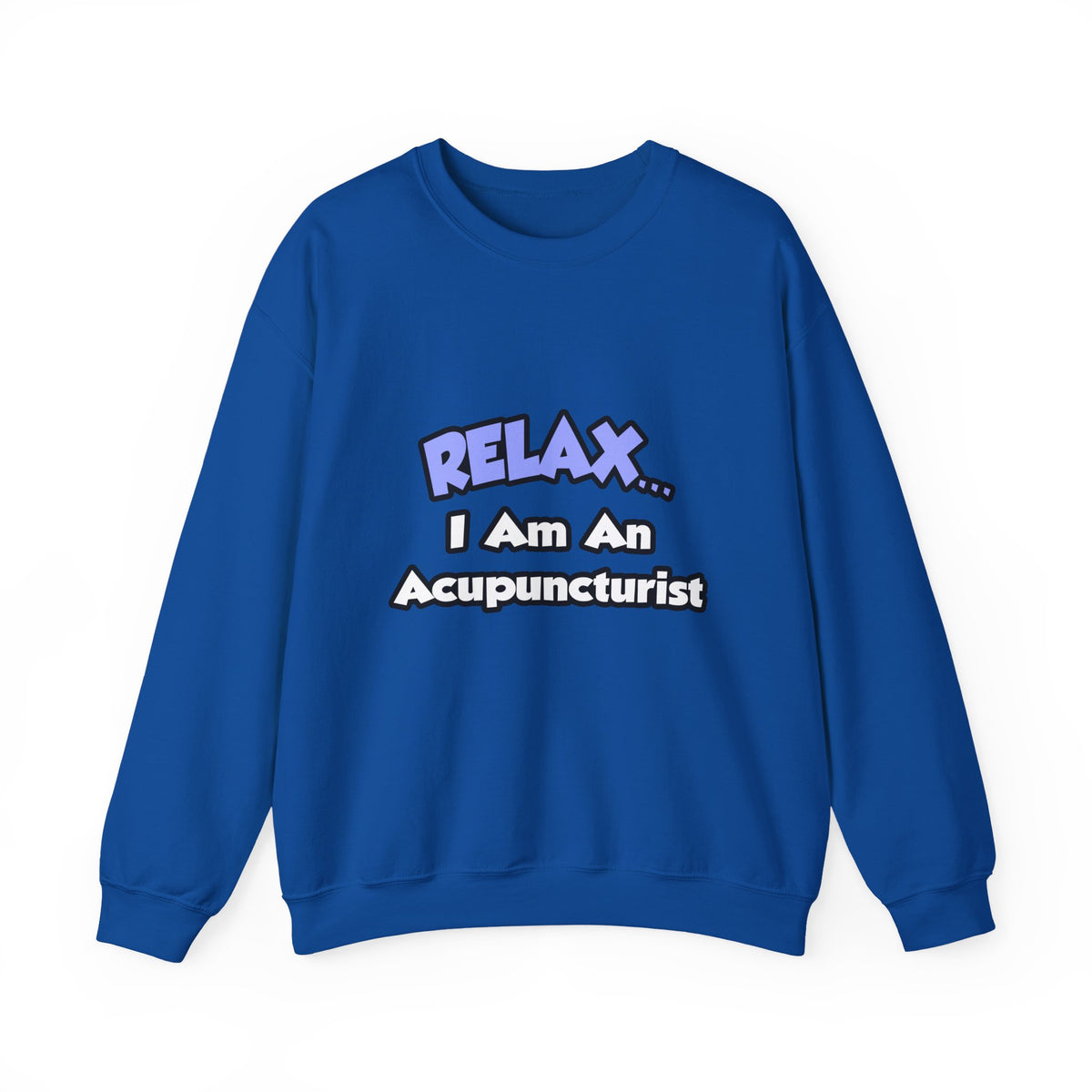 Relax .. I am an Acupuncturist - Unisex Heavy Blend™ Crewneck Sweatshirt