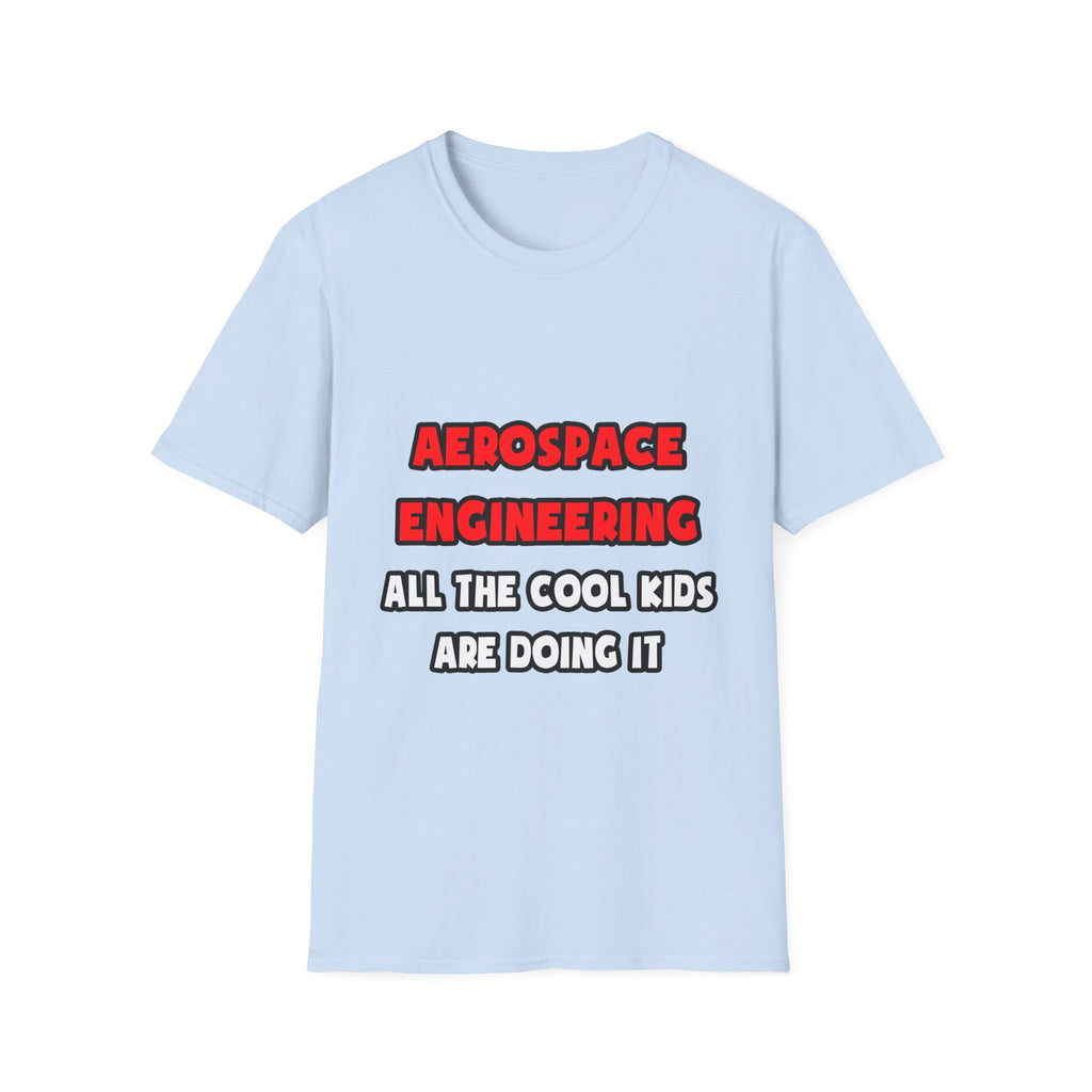 Funny Aerospace Engineer Shirts and Gifts - Unisex Softstyle T-Shirt