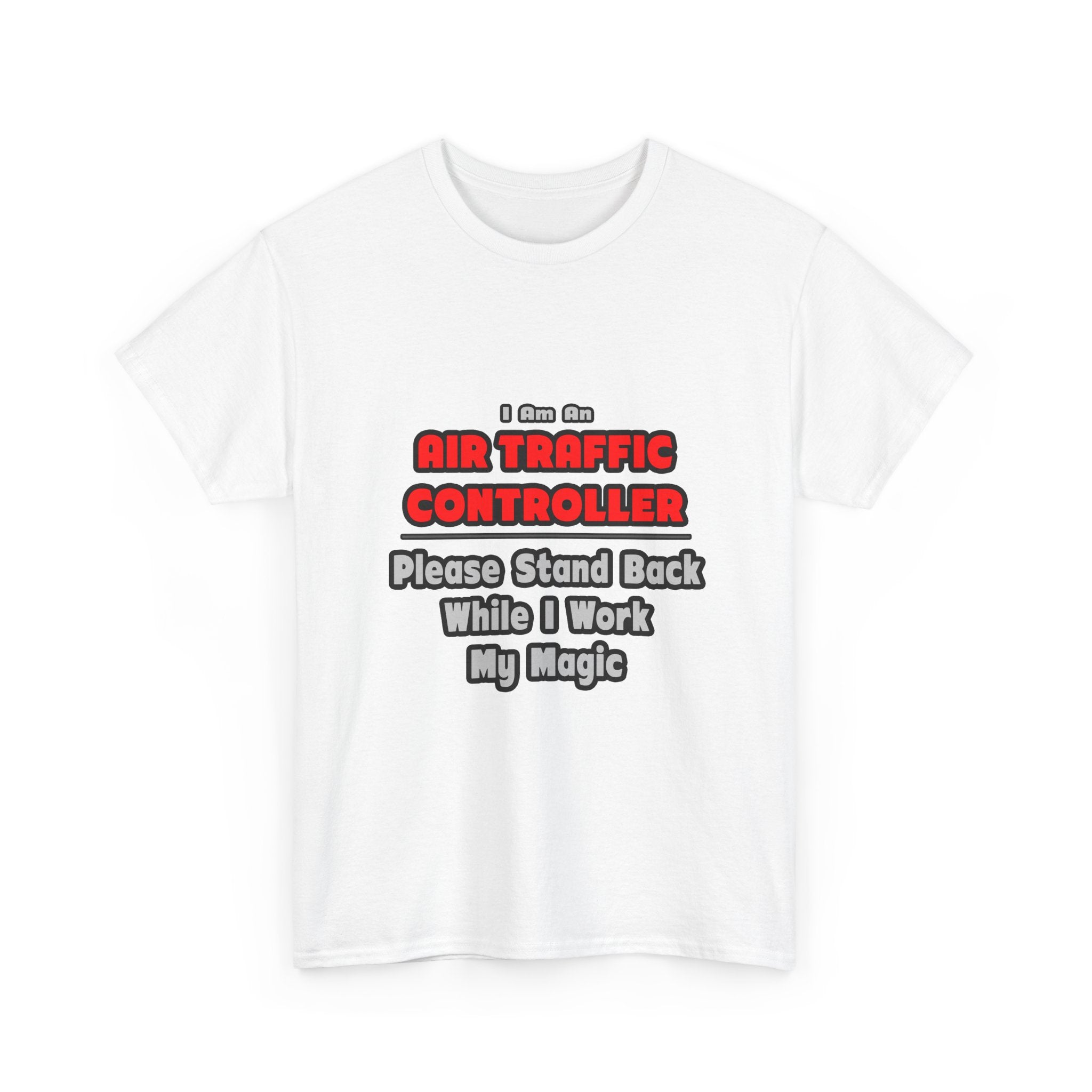 Air Traffic Controller...Work My Magic - Unisex Heavy Cotton Tee