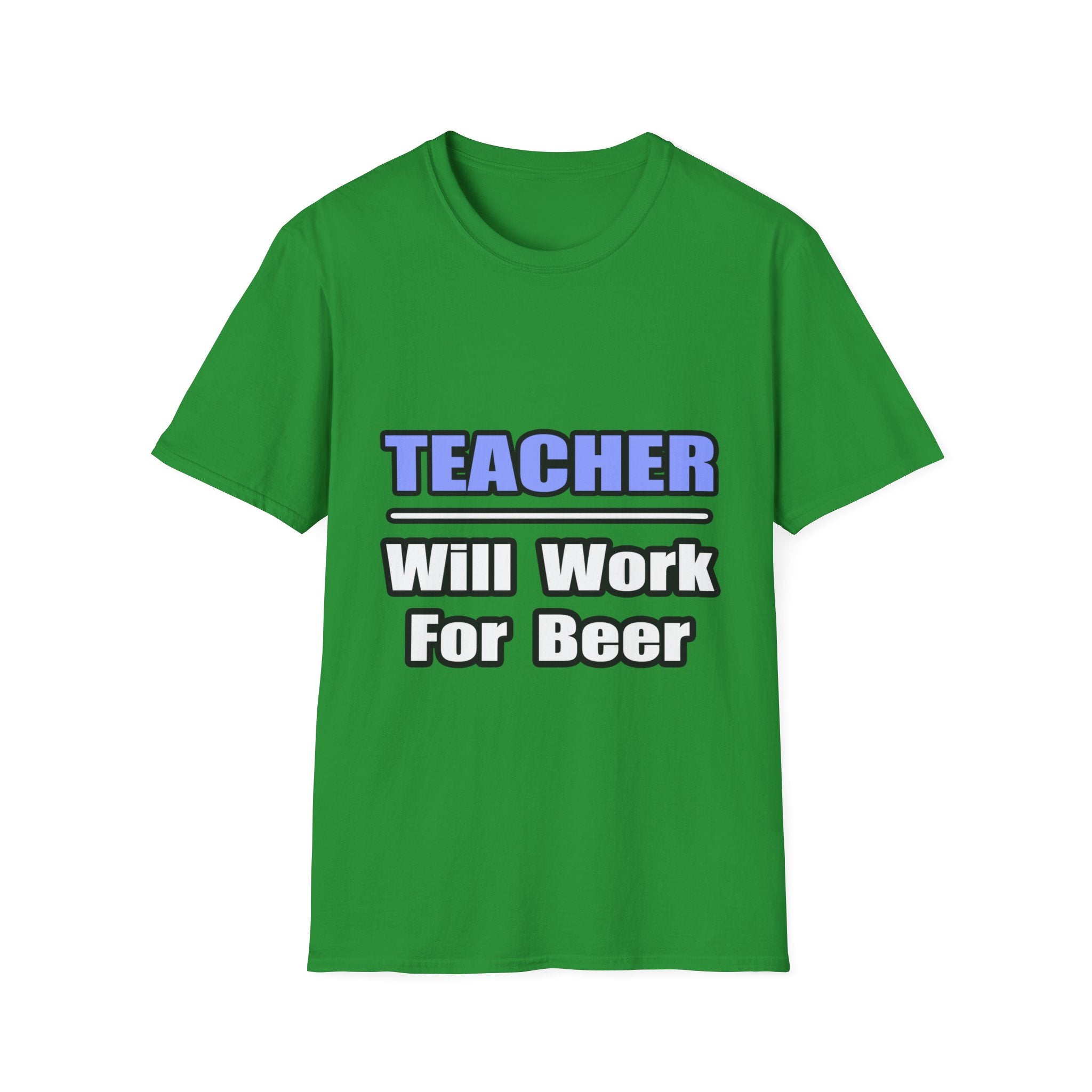 Teacher...Will Work For Beer - Unisex Softstyle T-Shirt