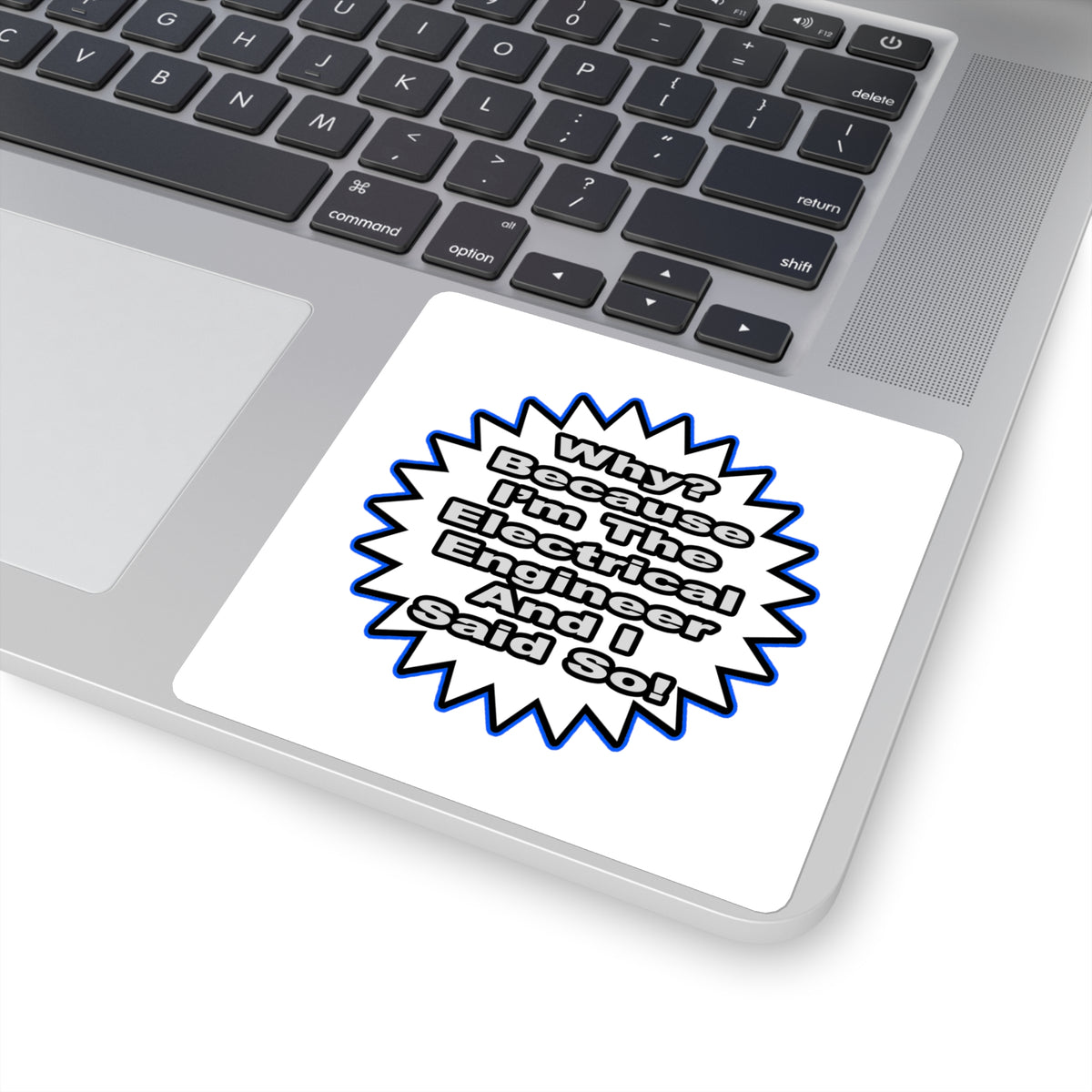Electrical Engineer...Because I Said So - Square Stickers