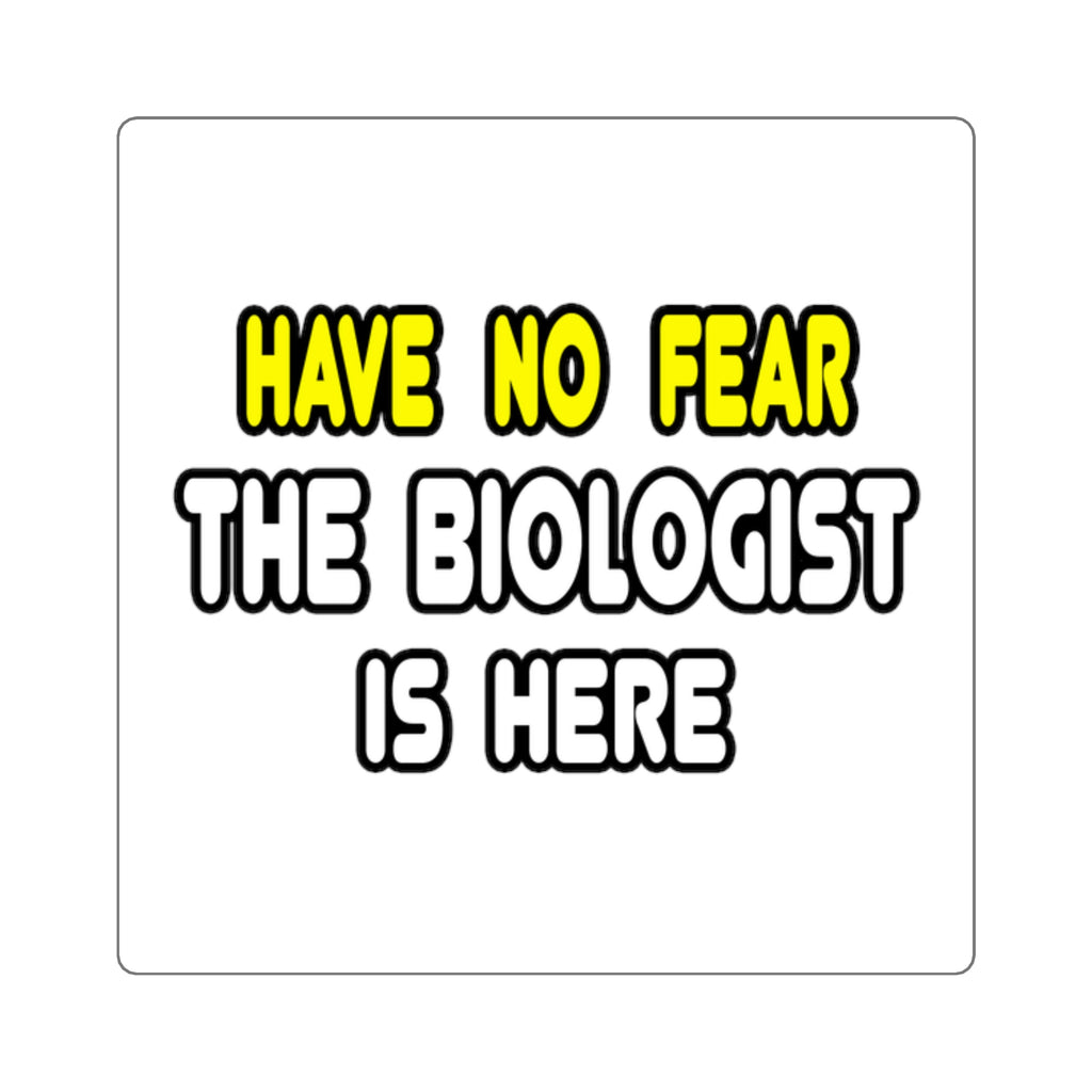 Have No Fear, The Biologist Is Here - Square Stickers
