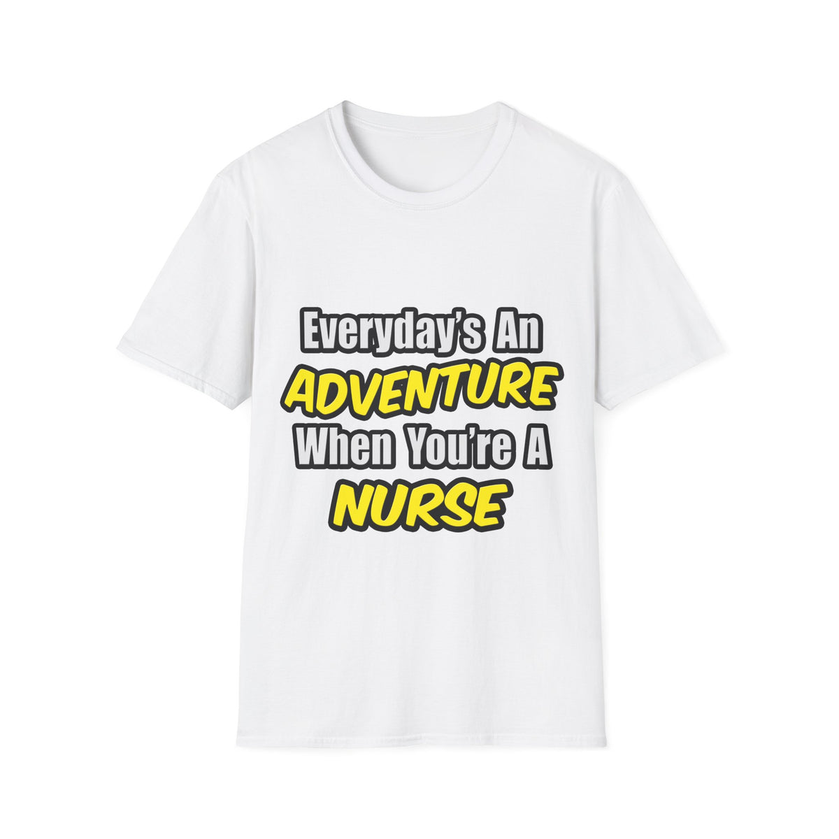 Everyday's An Adventure...Nurse - Unisex Softstyle T-Shirt