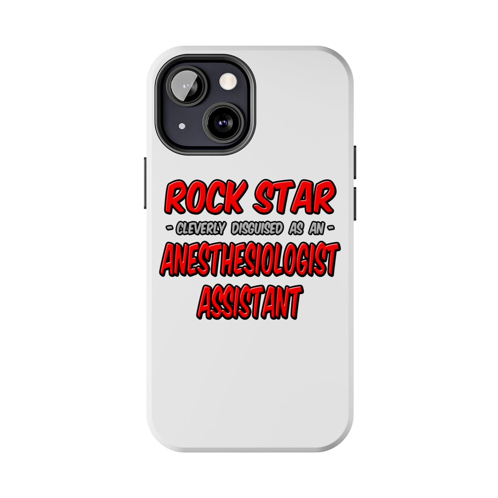 Rock Star .. Anesthesiologist Assistant - Tough Phone Cases