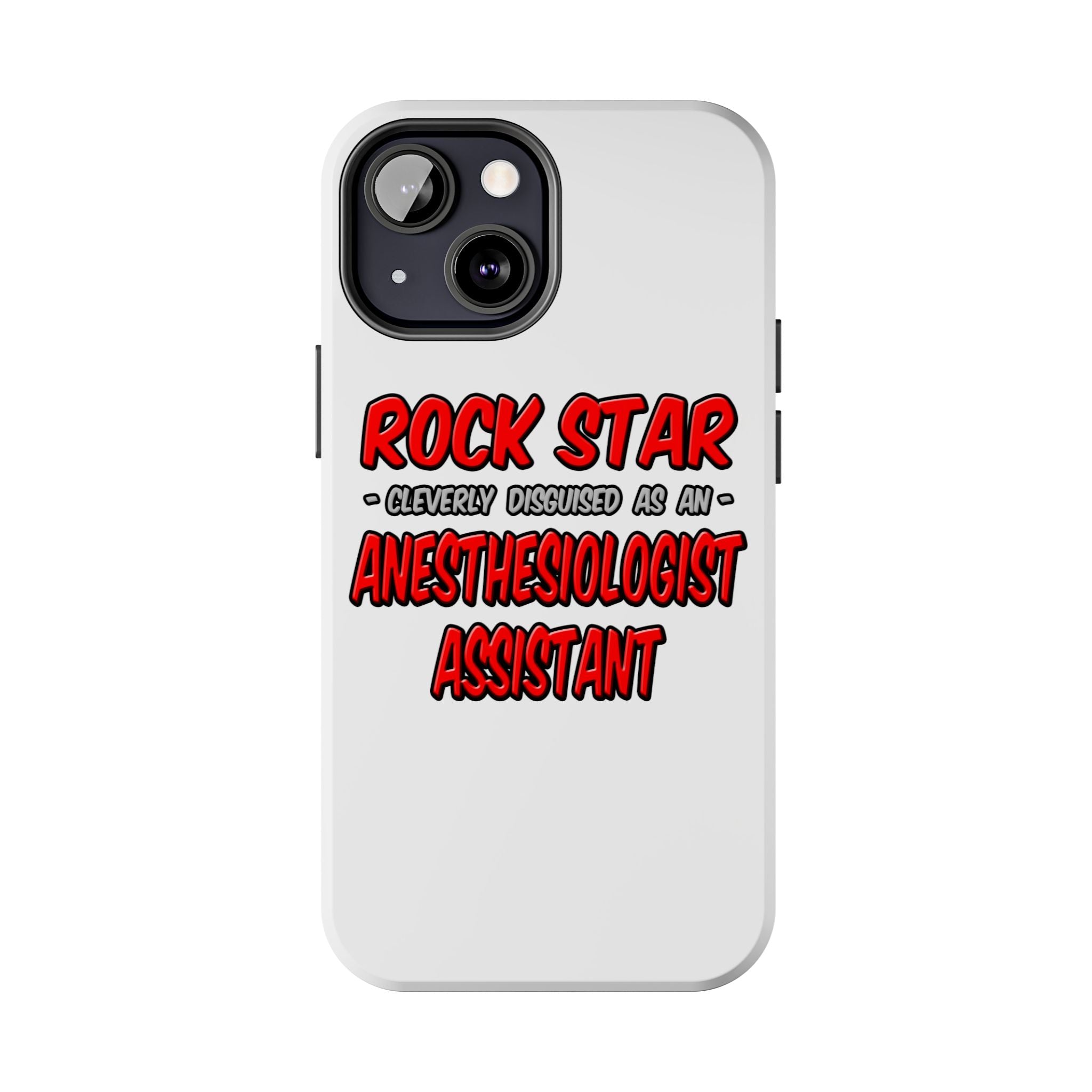 Rock Star .. Anesthesiologist Assistant - Tough Phone Cases
