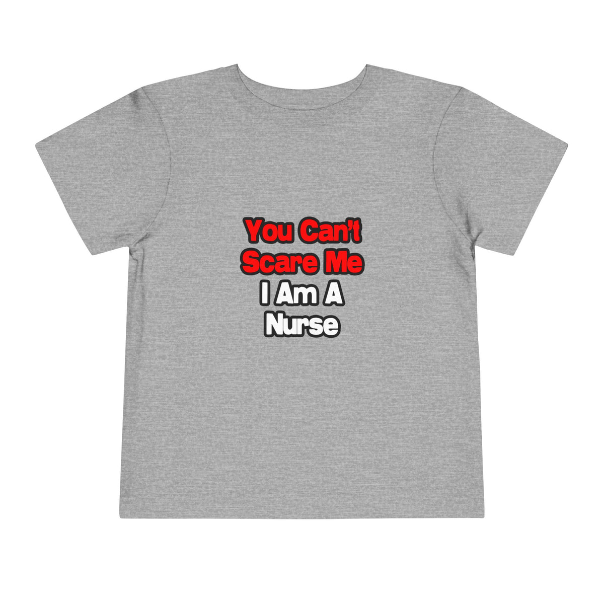 You Can't Scare Me...Nurse - Toddler Short Sleeve Tee