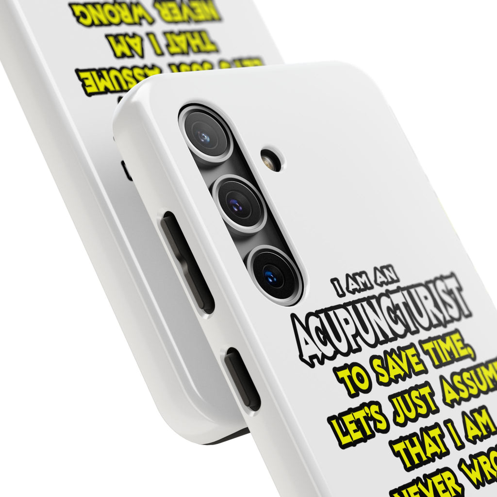 Acupuncturist .. Assume I Am Never Wrong - Tough Phone Cases