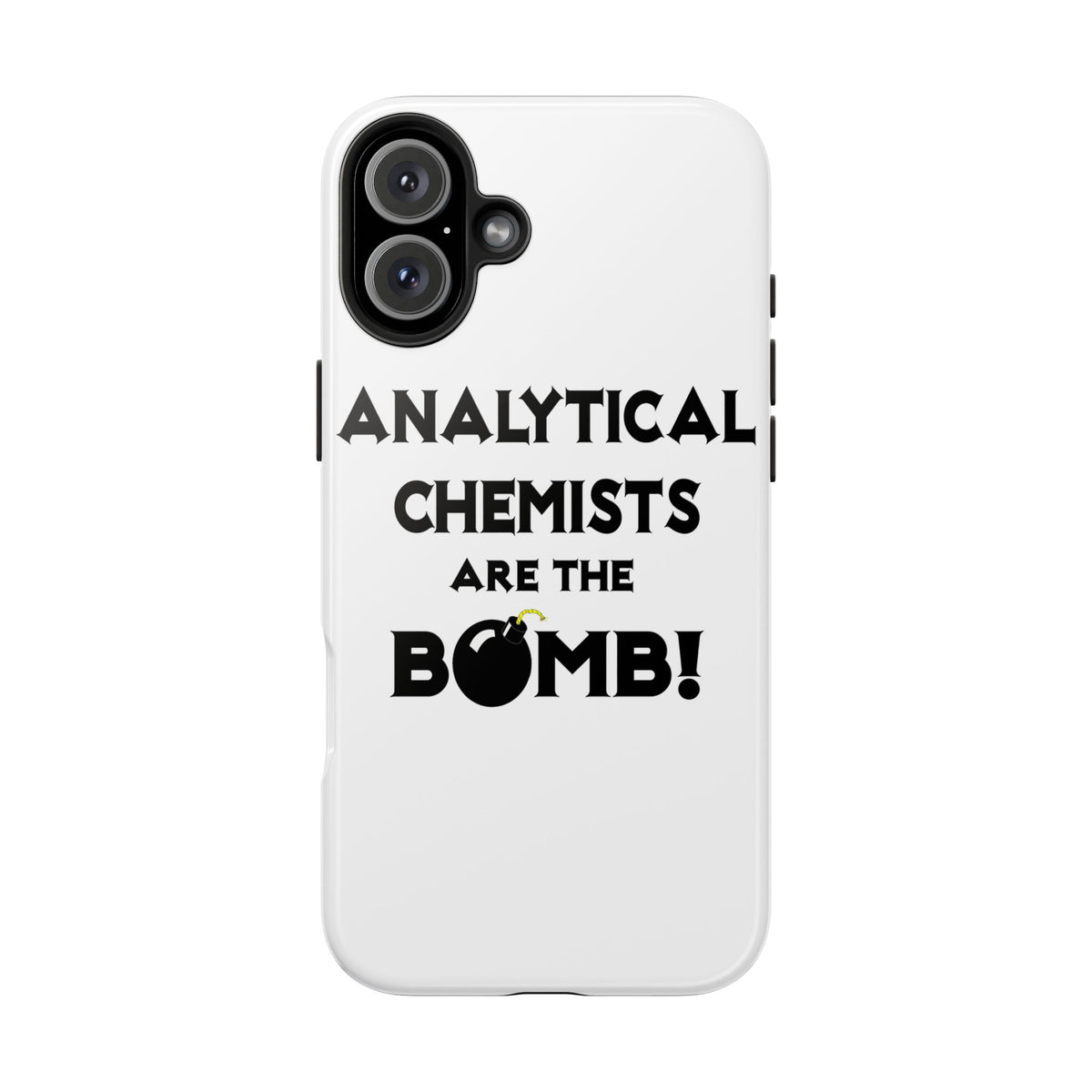 Analytical Chemists Are The Bomb! - Tough Phone Cases