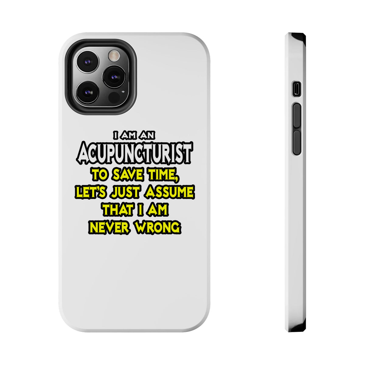 Acupuncturist .. Assume I Am Never Wrong - Tough Phone Cases