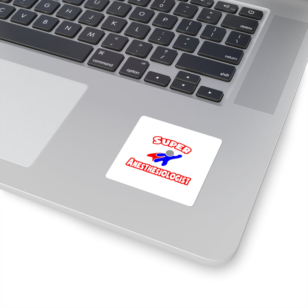 Super Anesthesiologist - Square Stickers