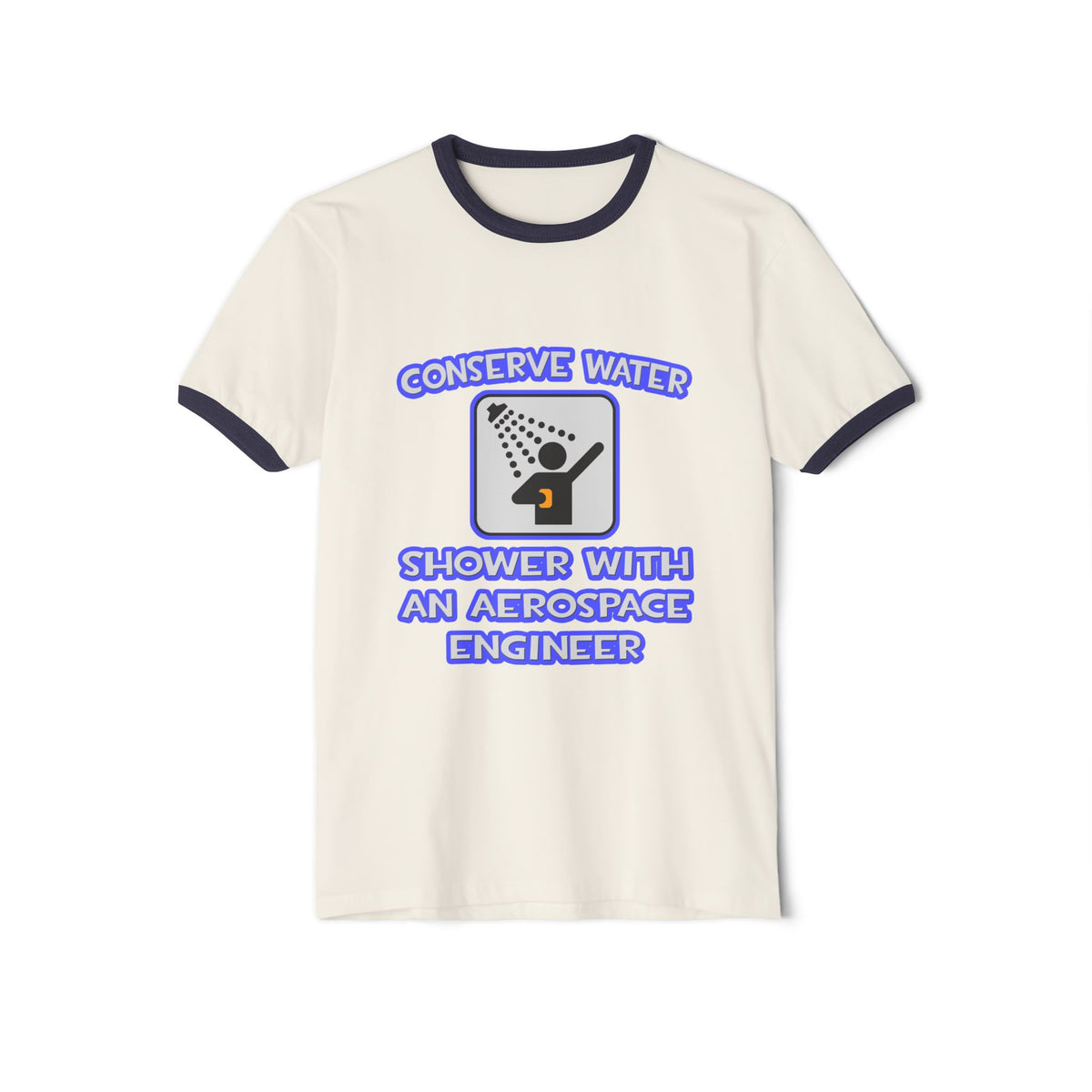 Conserve Water .. Shower With Aerospace Engineer - Unisex Cotton Ringer T-Shirt