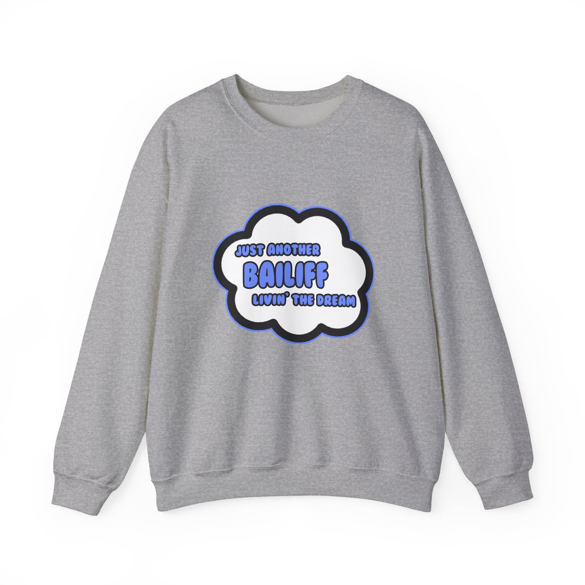 Bailiff .. Livin' The Dream - Unisex Heavy Blend™ Crewneck Sweatshirt