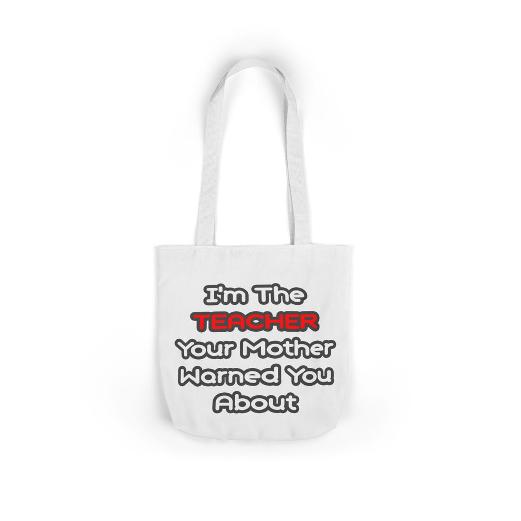 Teacher...Mother Warned You About - Canvas Tote Bag, 5-Color Straps