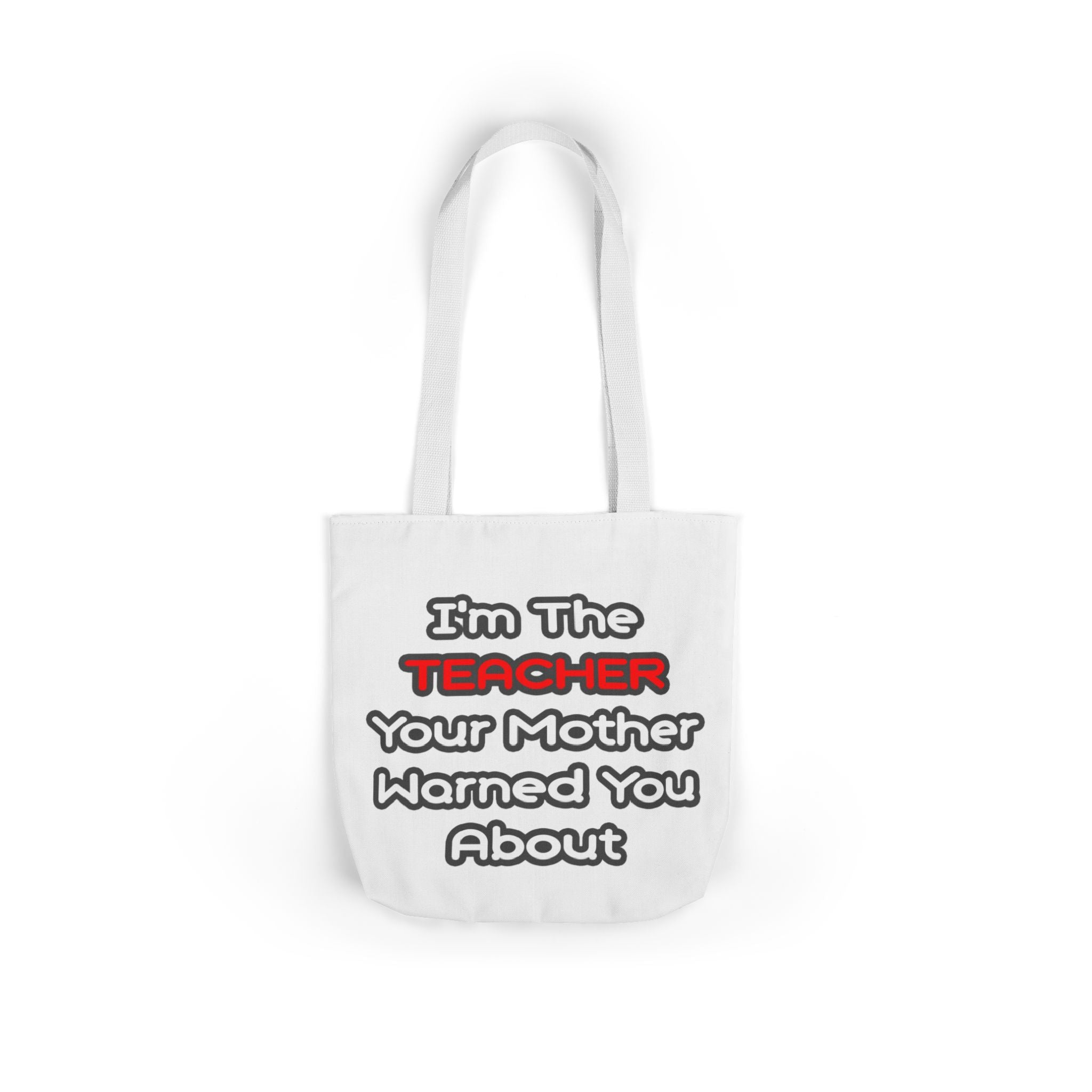 Teacher...Mother Warned You About - Canvas Tote Bag, 5-Color Straps
