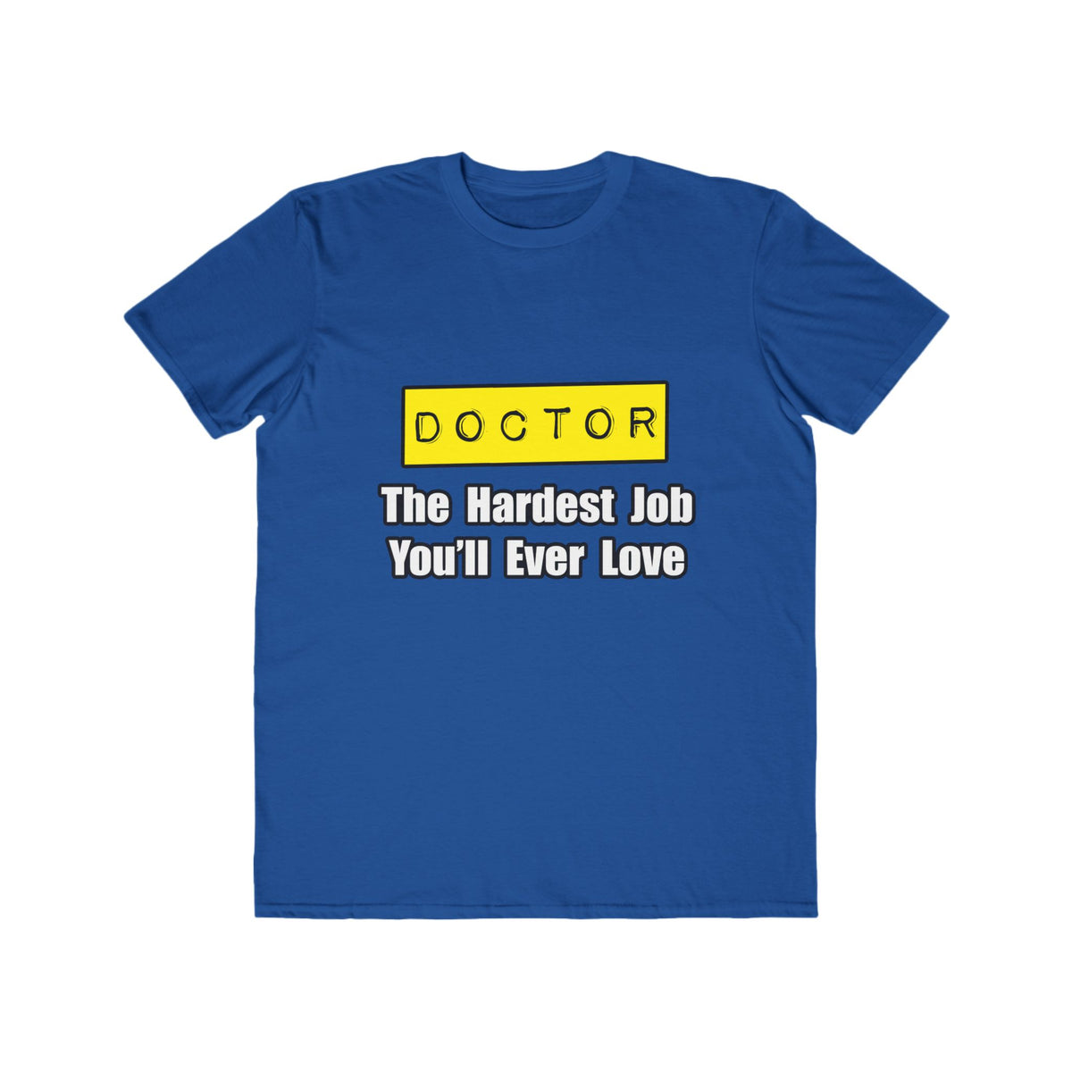 Doctor...Hardest Job You'll Ever Love - Men's Lightweight Fashion Tee