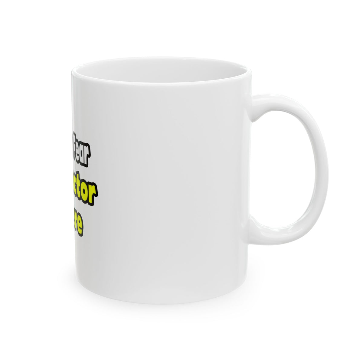 No Fear, The Doctor Is Here - Ceramic Mug, (11oz, 15oz)