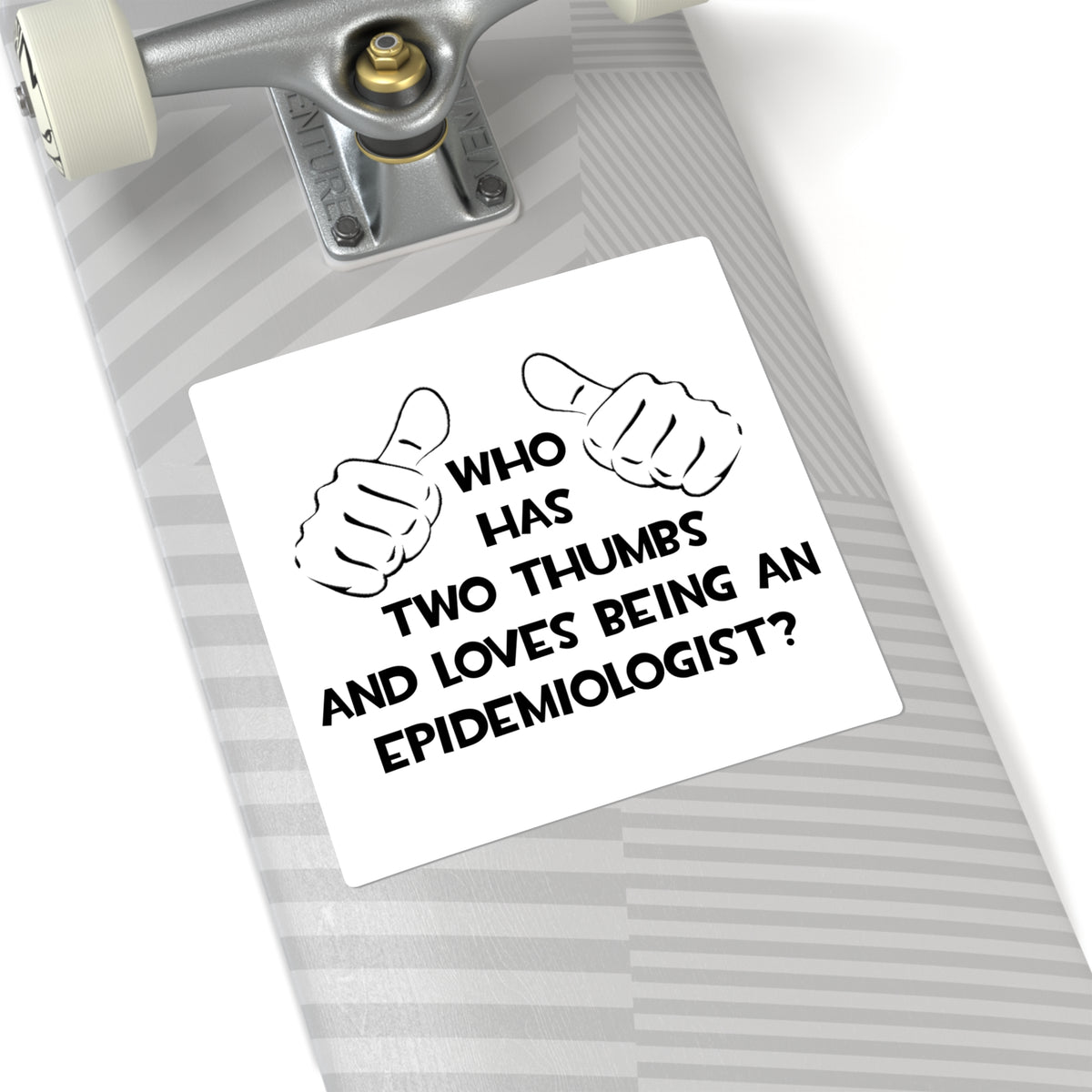 Two Thumbs and Loves Being an Epidemiologist - Square Stickers
