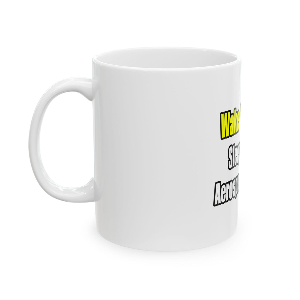 Sleep With An Aerospace Engineer - Ceramic Mug, (11oz, 15oz)