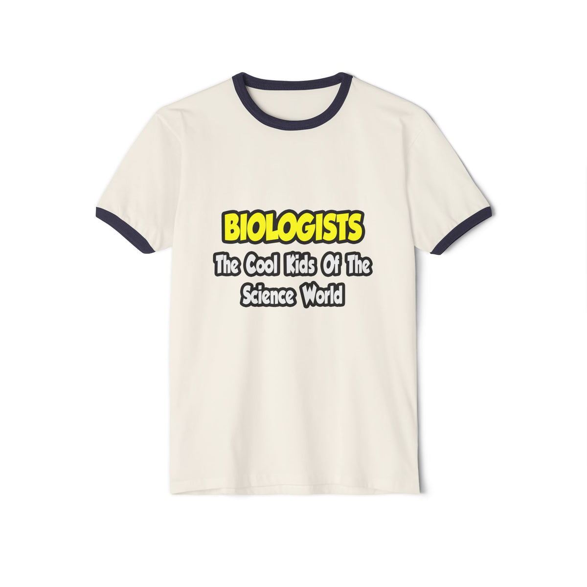 Biologists...Cool Kids of Science World - Unisex Cotton Ringer T-Shirt