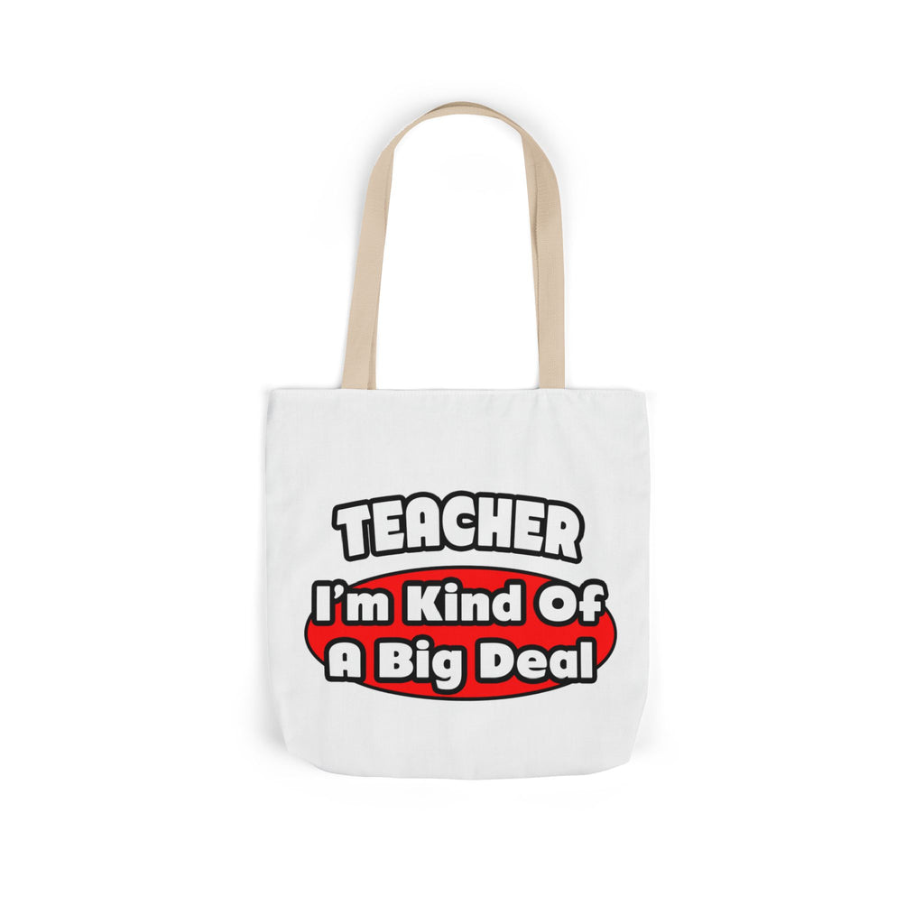 Teacher...Big Deal - Canvas Tote Bag, 5-Color Straps