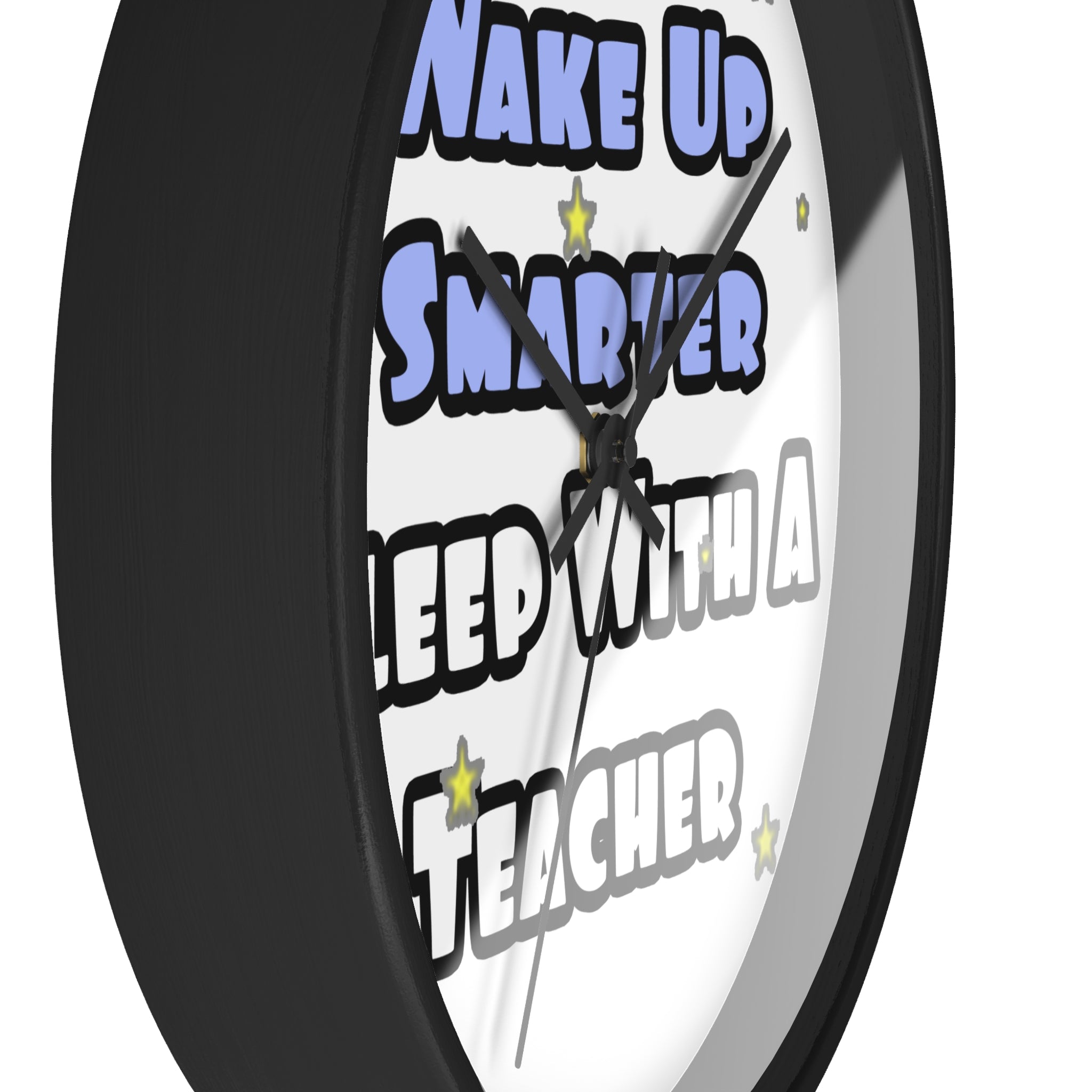 Wake Up Smarter...Sleep With a Teacher - Wall Clock