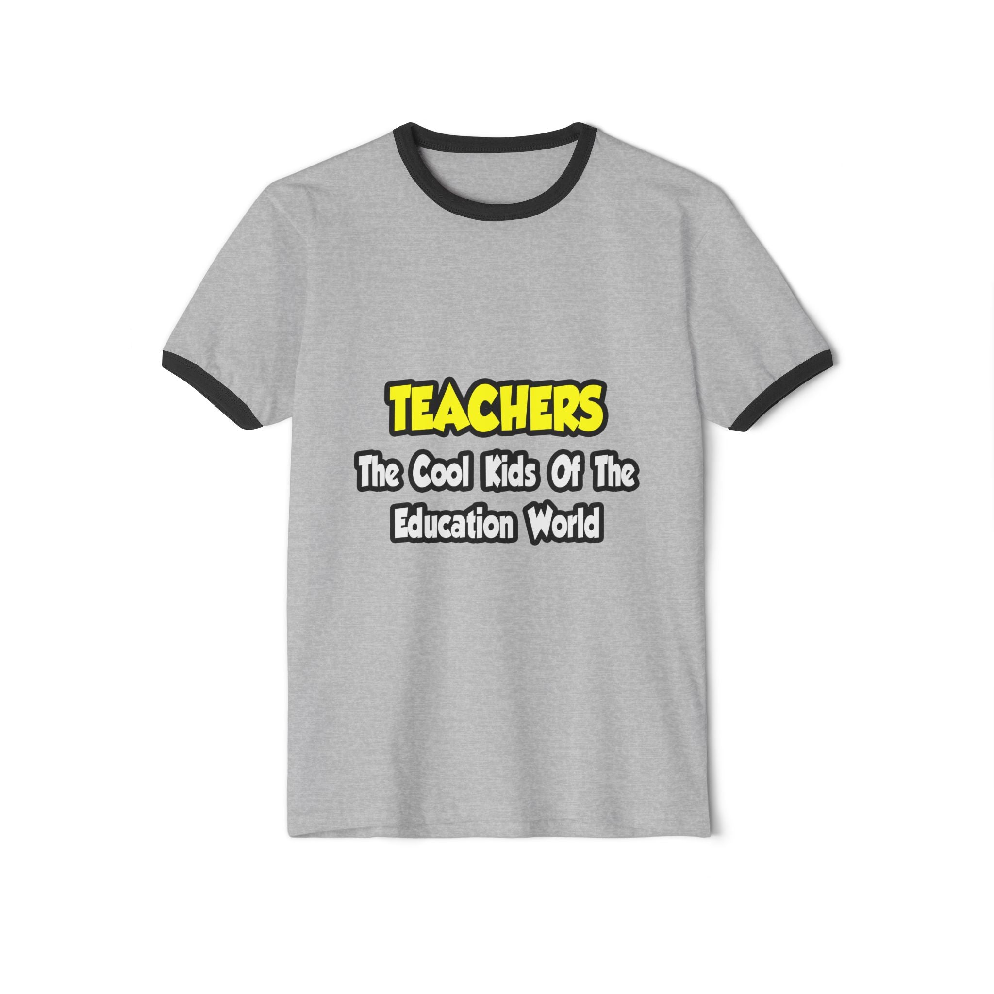 Teachers...Cool Kids of Education World - Unisex Cotton Ringer T-Shirt