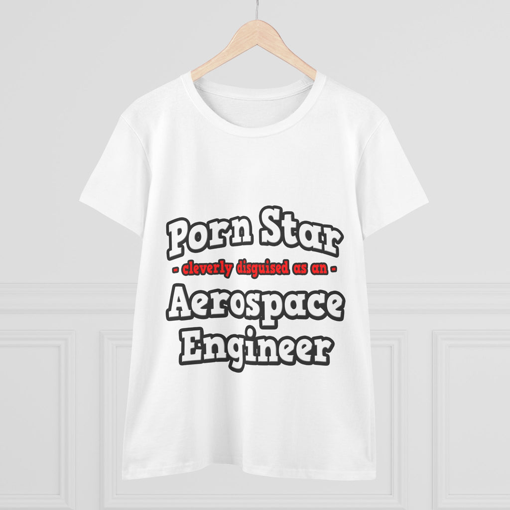 Porn Star...Aerospace Engineer - Women's Midweight Cotton Tee