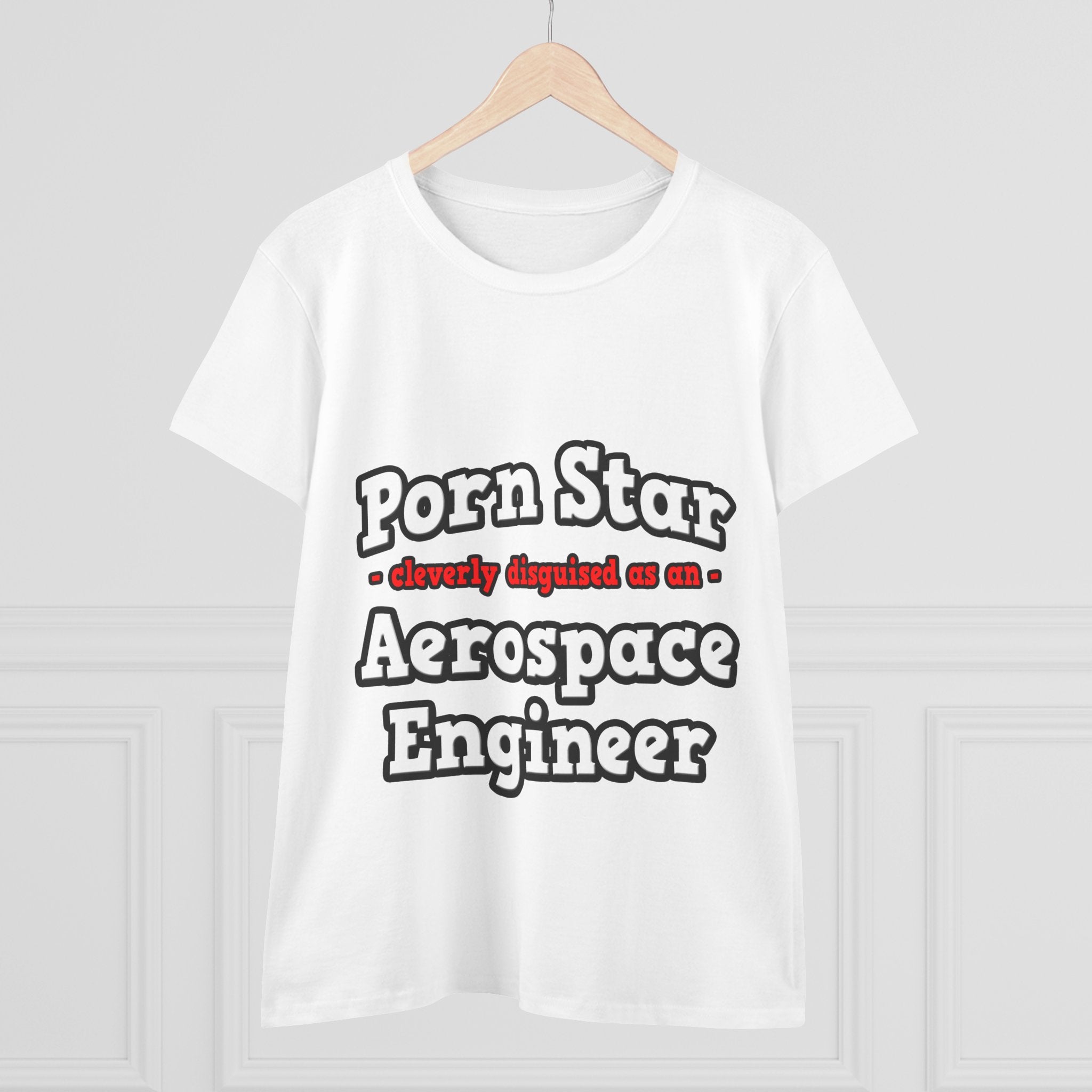 Porn Star...Aerospace Engineer - Women's Midweight Cotton Tee