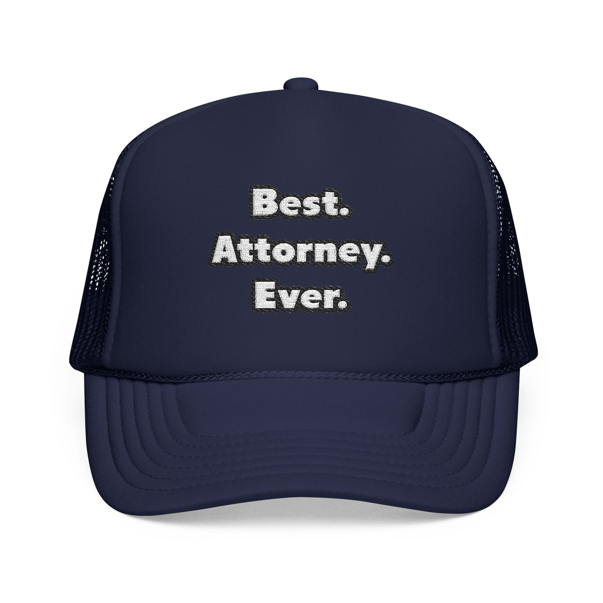 Best. Attorney. Ever - Foam Trucker Hat