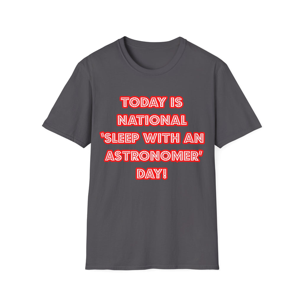 National 'Sleep With an Astronomer' Day - Unisex Softstyle T-Shirt