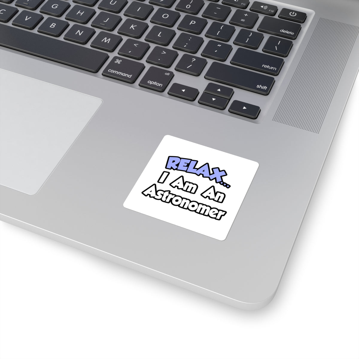 Relax...I'm An Astronomer - Square Stickers