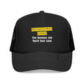 Psychiatric Nurse...Hardest Job You'll Ever Love - Foam Trucker Hat