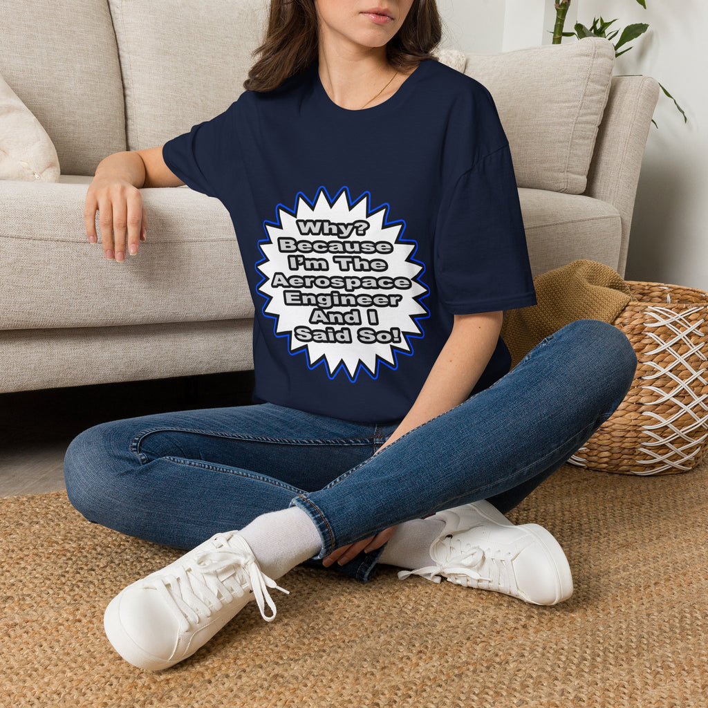 Aerospace Engineer...Because I Said So - Unisex Softstyle T-Shirt