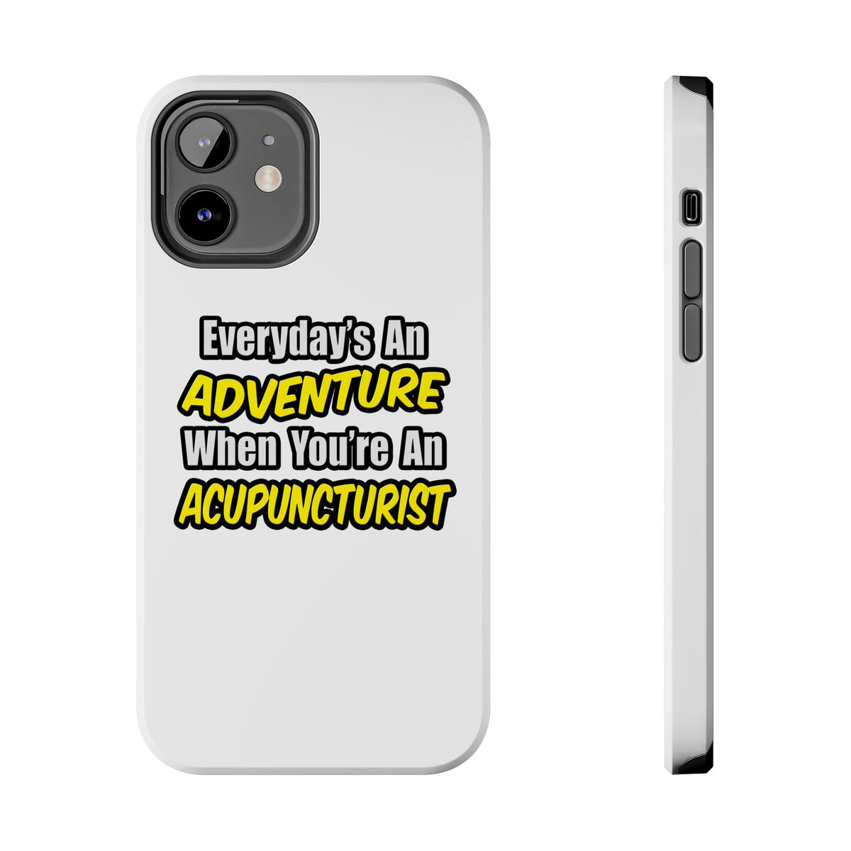 Everyday's An Adventure .. Acupuncturist - Tough Phone Cases
