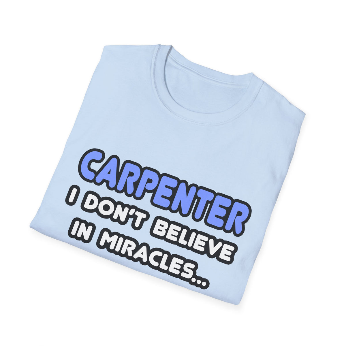 Miracles and Carpenters - Unisex Softstyle T-Shirt