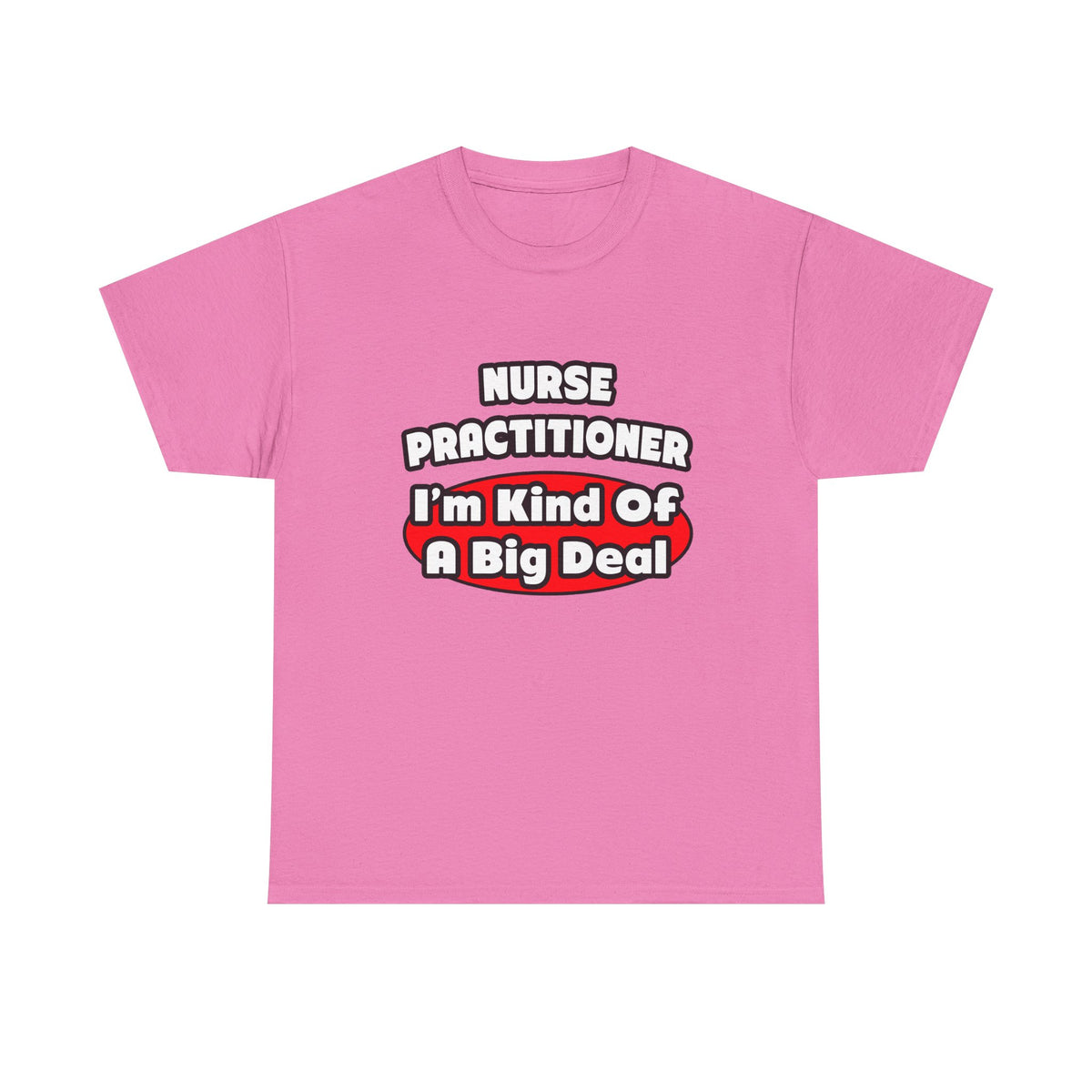 Nurse Practitioner...Big Deal - Unisex Heavy Cotton Tee