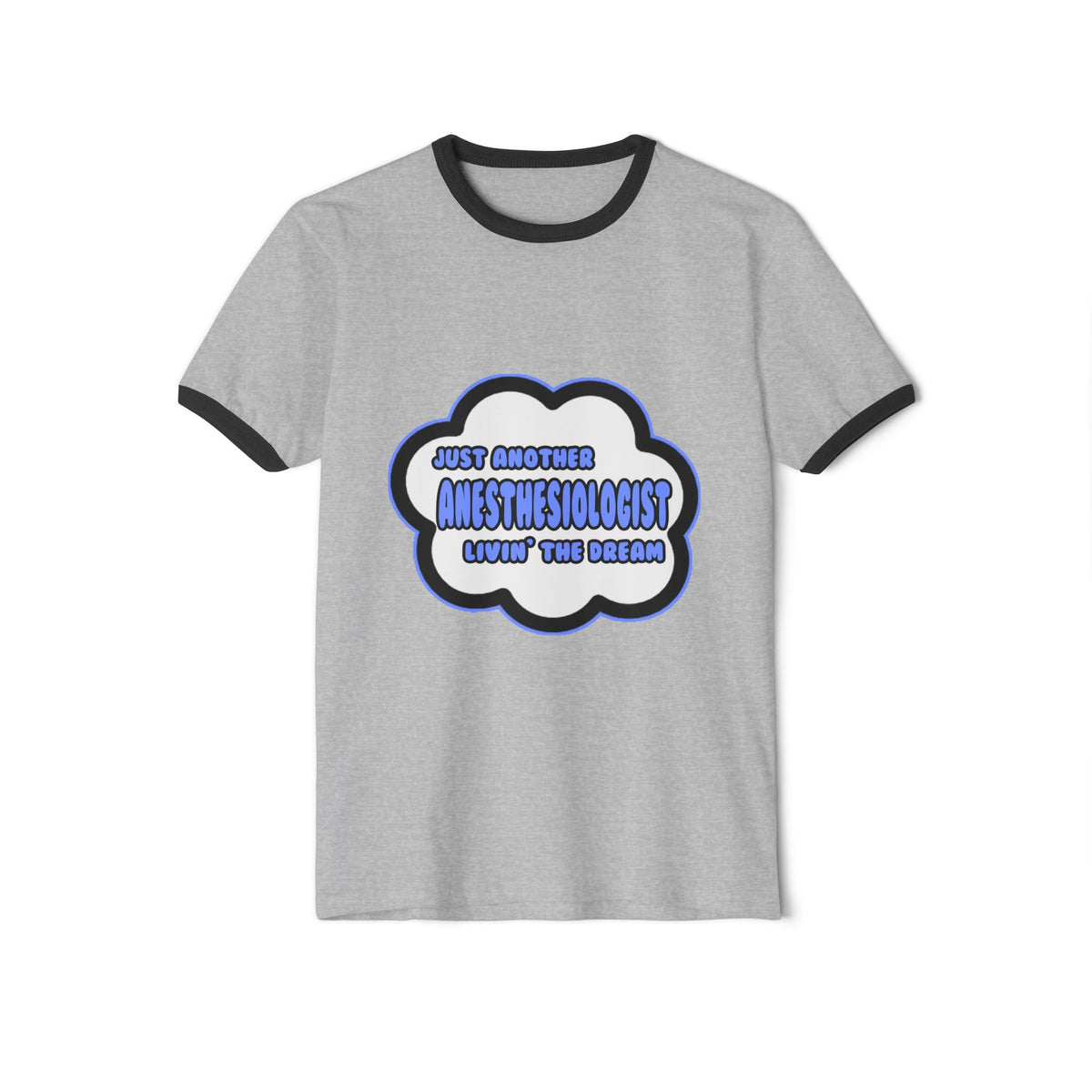 Anesthesiologist .. Livin' The Dream - Unisex Cotton Ringer T-Shirt