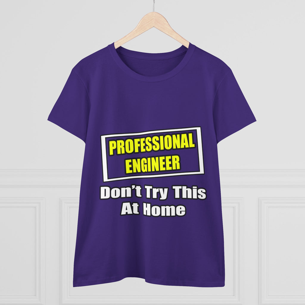 Professional Engineer...Don't Try This At Home - Women's Midweight Cotton Tee