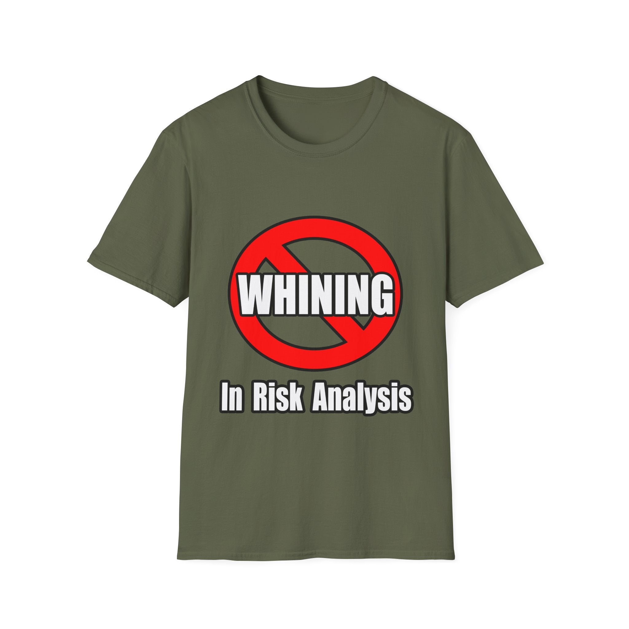 No Whining In Risk Analysis - Unisex Softstyle T-Shirt