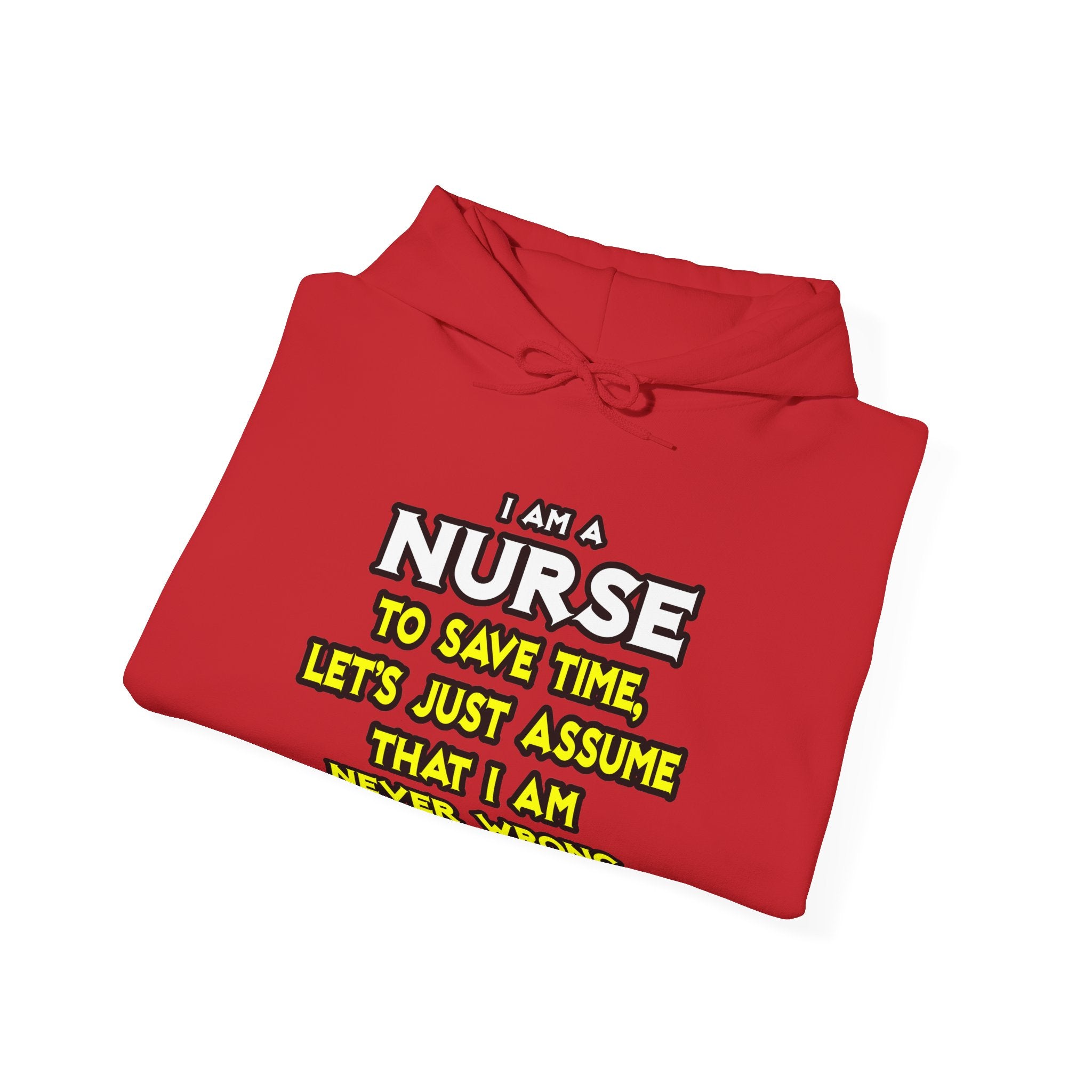 Nurse...Assume I Am Never Wrong - Unisex Heavy Blend™ Hooded Sweatshirt