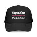 supermom teacher - Foam Trucker Hat