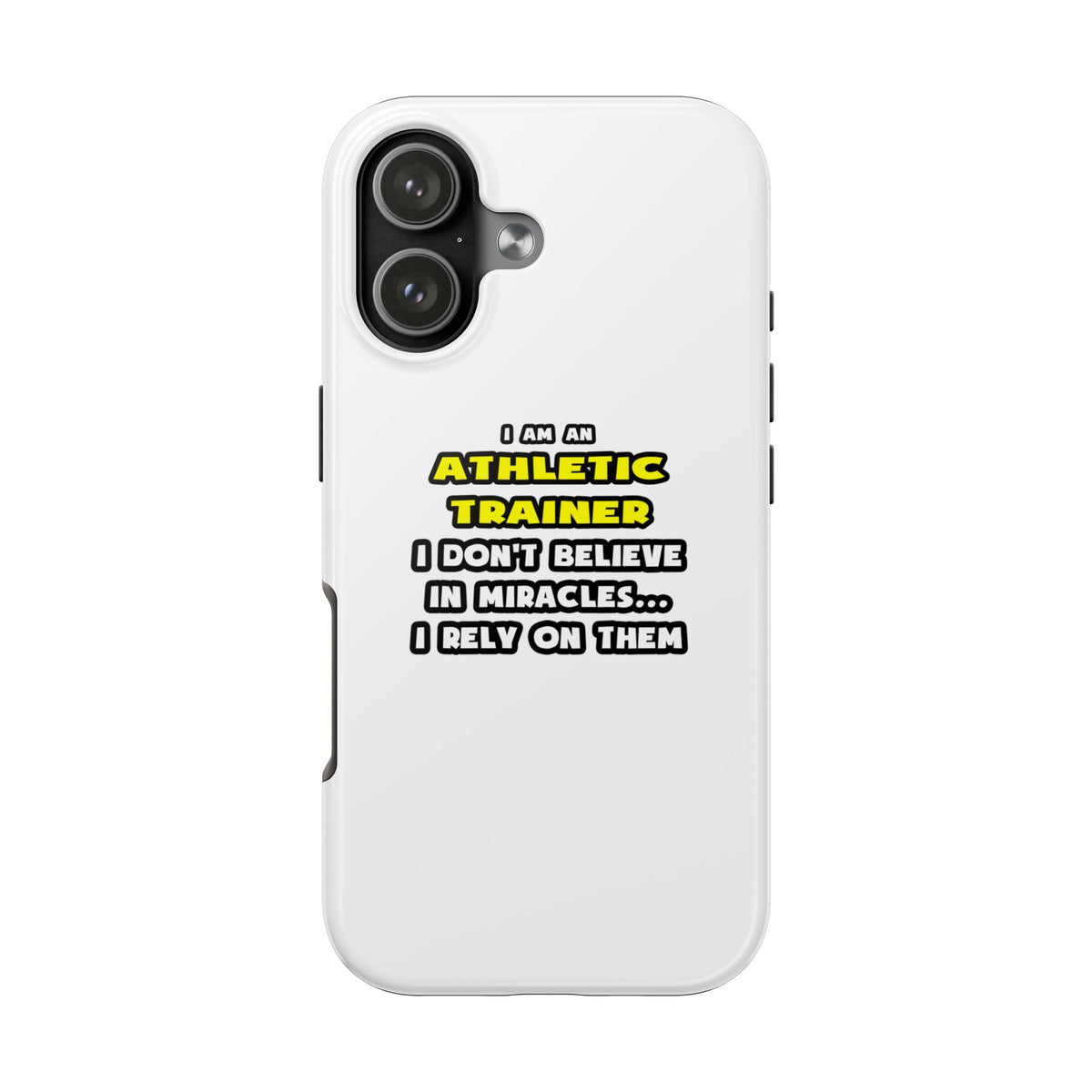 Miracles and Athletic Trainers ... Funny - Tough Phone Cases