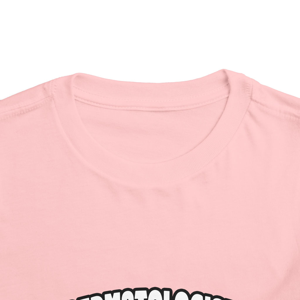 Dermatologist...Big Deal - Toddler Short Sleeve Tee