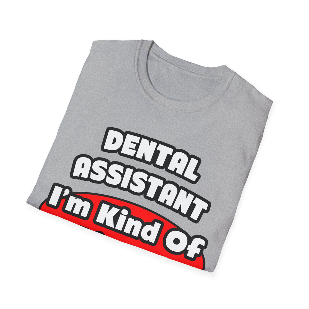 Dental Assistant...Big Deal - Unisex Softstyle T-Shirt