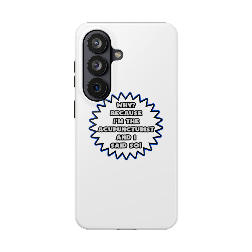 Acupuncturist .. Because I Said So - Tough Phone Cases